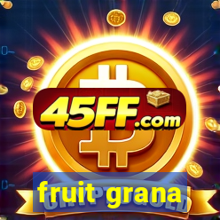 fruit grana